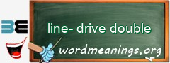 WordMeaning blackboard for line-drive double